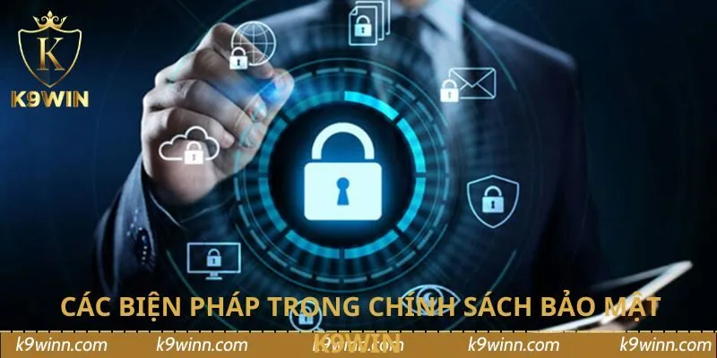 Các biện pháp trong chính sách bảo mật K9WIN