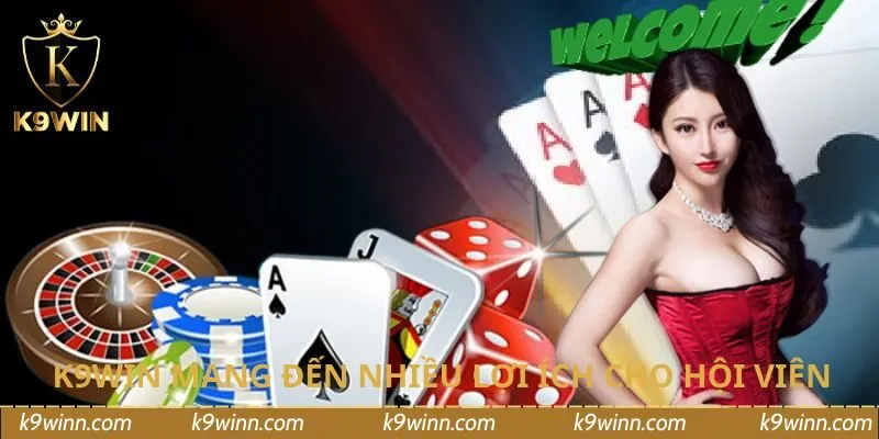 K9WIN với nhiều lợi ích cho hội viên