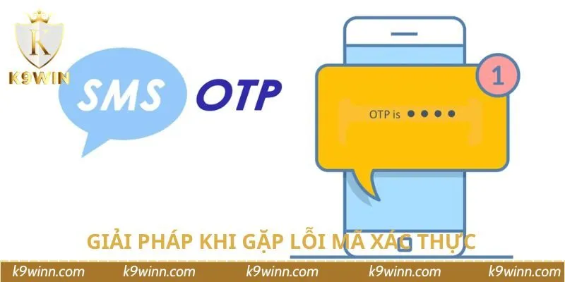 Giải pháp nhanh gọn cho trường hợp gặp lỗi mã xác thực