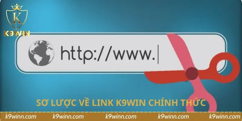 Sơ lược về link K9WIN chính thức
