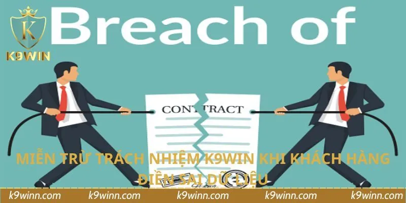 Miễn trừ trách nhiệm K9WIN khi khách hàng điền sai dữ liệu
